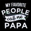 My Favorite People Call Me Papa Svg