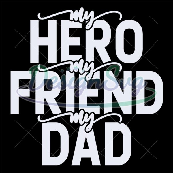 super-dad-my-hero-my-friend-my-dad-svg