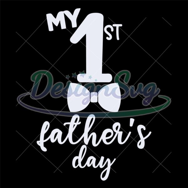 My 1St Fathers Day SVG File For Cricut