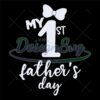 My 1St Fathers Day Love Dad SVG
