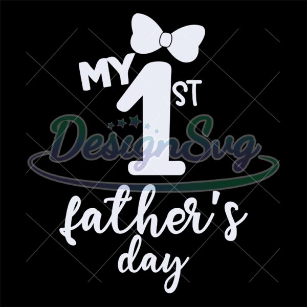 my-1st-fathers-day-love-dad-svg