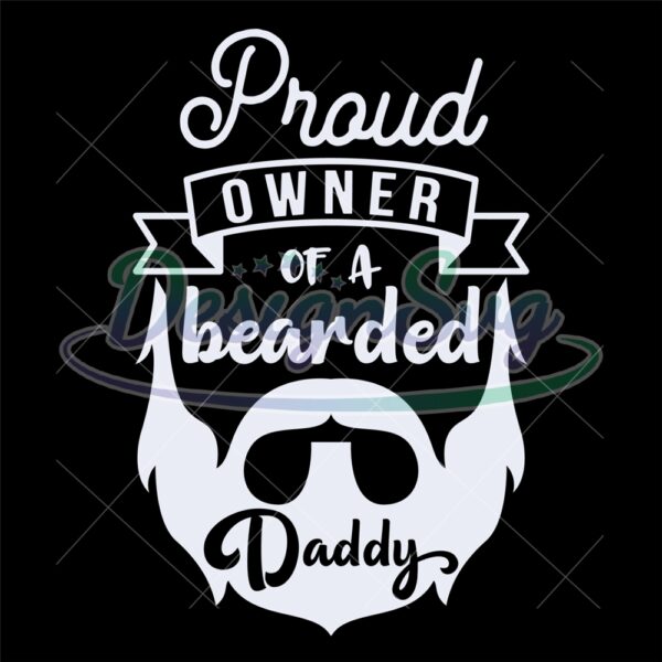 Prond Owner Of A Bearded Daddy Quotes Svg