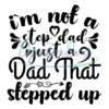 I'm Not A Step Dad Just A Dad That Stepped Up Svg