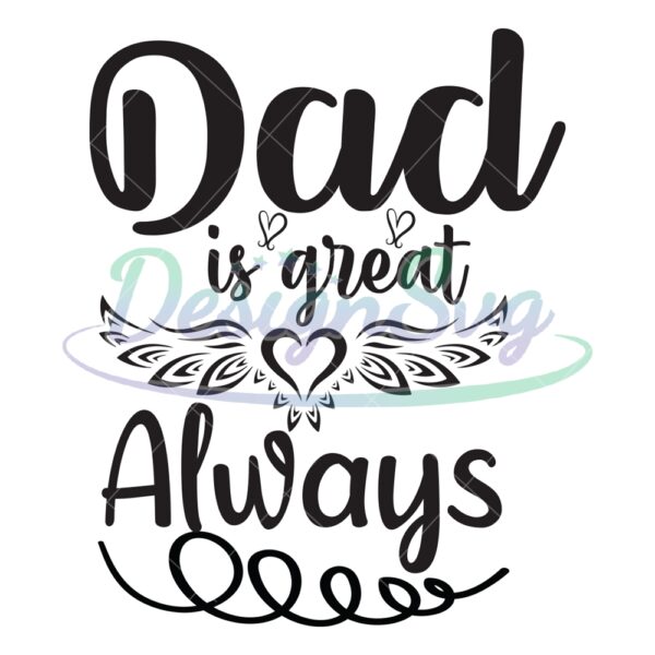 Dad Is Great Always Wings Of Heart SVG