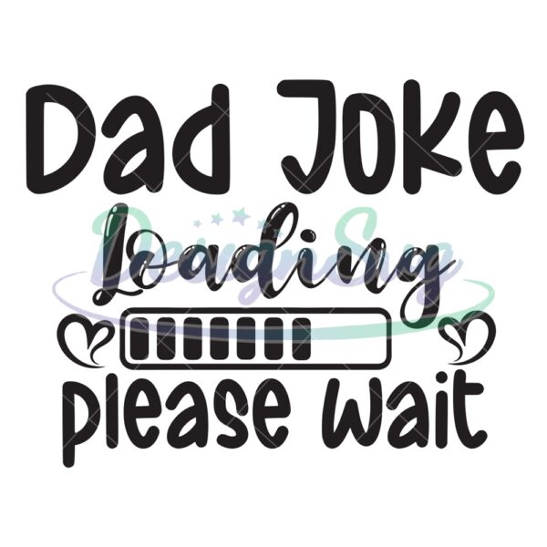 Dad Joke Loading Please Wait SVG Design
