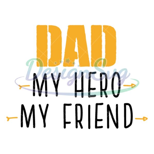 Dad My Hero And My Friends SVG