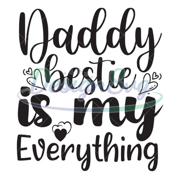 Daddy Bestie Is My Everything Quotes Svg