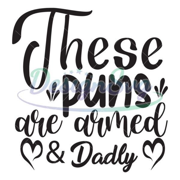These Puns Are Armed and Daddy SVG