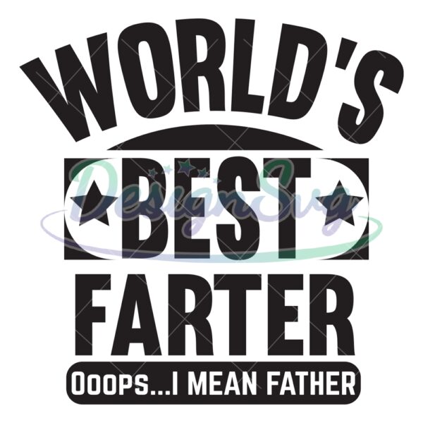 Worlds Best Farter I Mean Father Design SVG