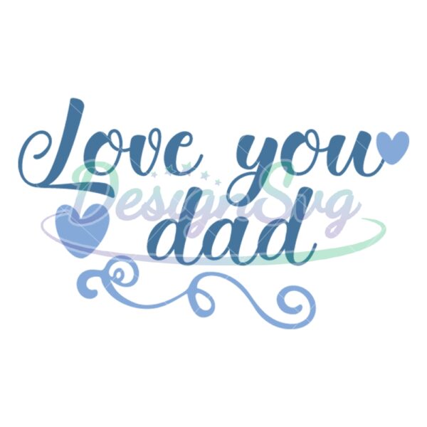Love You Dad Happy Father Quotes SVG