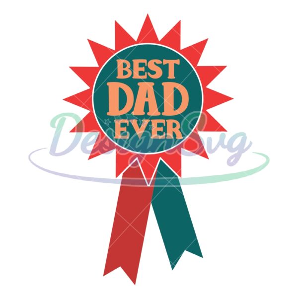 Best Dad Ever Funny Badge SVG