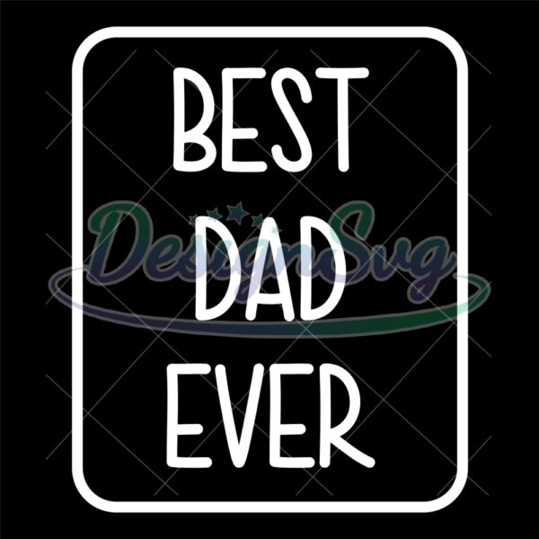 Best Dad Ever Gift For Father SVG