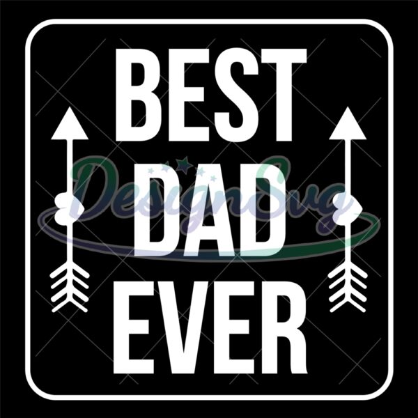 Best Dad Ever Gift For Father Quotes SVG