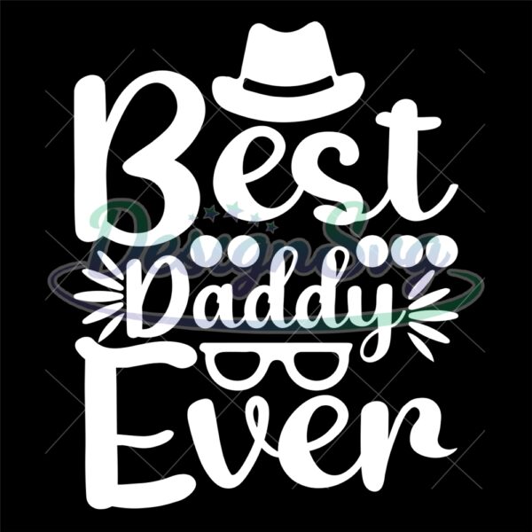 Best Daddy Ever Cool Gift For Father SVG