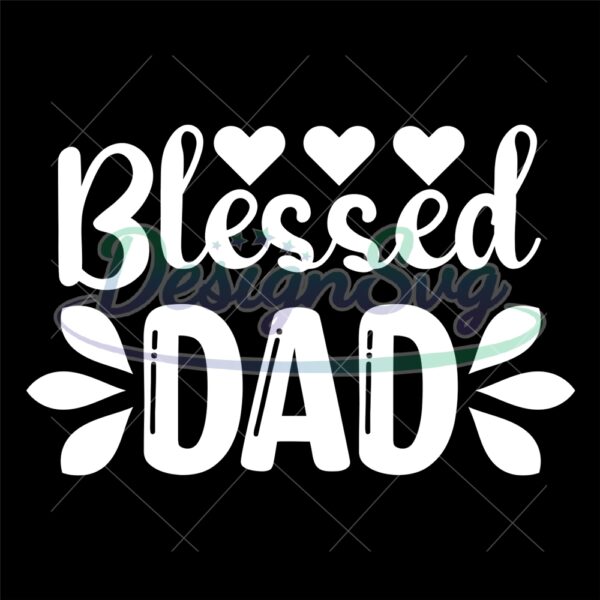 Blessed Dad Love Gift For Father SVG