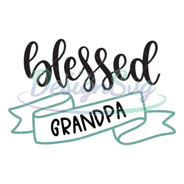 Blessed Grandpa Gift For Father Quotes SVG