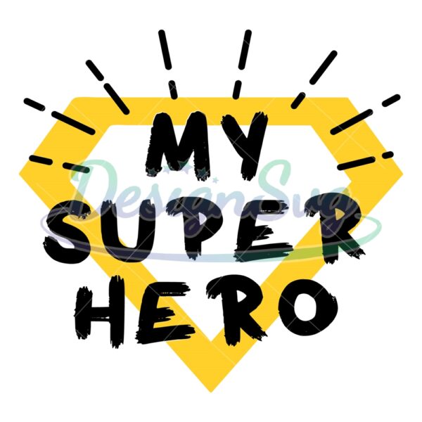My Super Hero Diamond Gift For Dad SVG