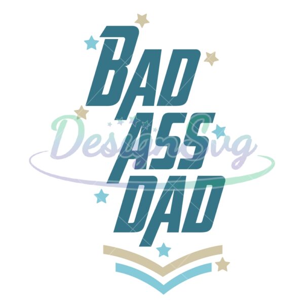 Bad Ass Dad Star Gift For Father SVG