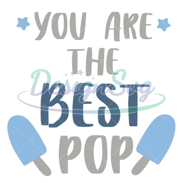 You Are The Best Pop Ice Cream SVG Gift For Dad