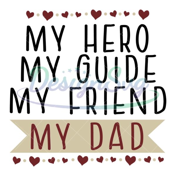 My Hero My Guide My Friend My Dad SVG