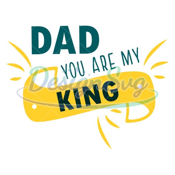Dad Are My King SVG Gift For Father