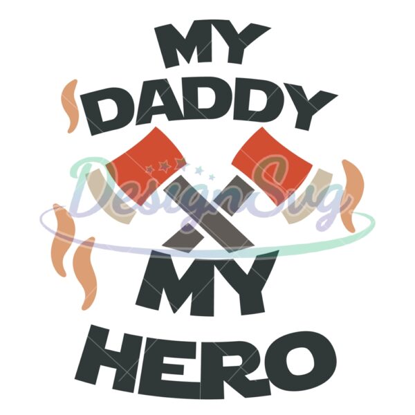 My Daddy My Hero Happy Day Hammers SVG