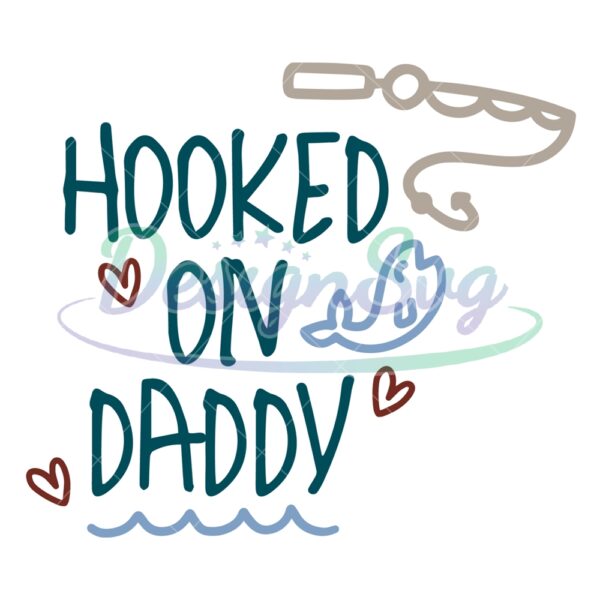 Hook On Daddy Father Day Fishing SVG