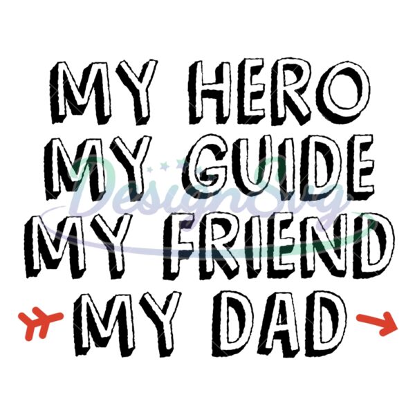 My Hero My Guide My Friend and My Dad SVG