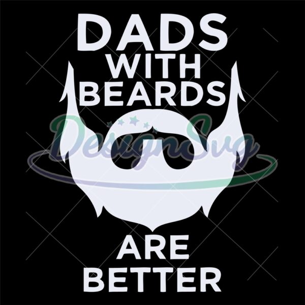 Dads With Beards Are Better Svg