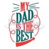 Happy My Dad Is The Best Svg