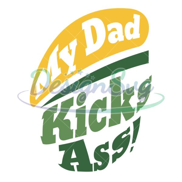 My Dad Kicks Ass Svg Gift For Father