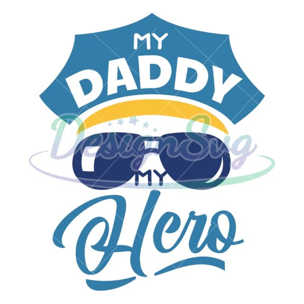 My Daddy Is My Hero Gift For Fathers Svg