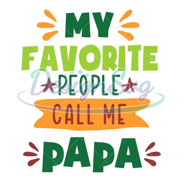My Favorite People Call Me Papa Svg Png