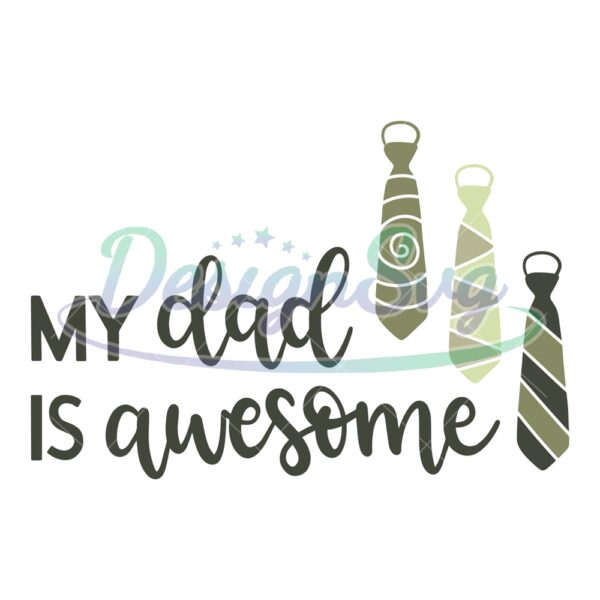 my-dad-is-awesome-fathers-day-svg