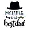 My Father Is The Best Dad Mustaches Svg