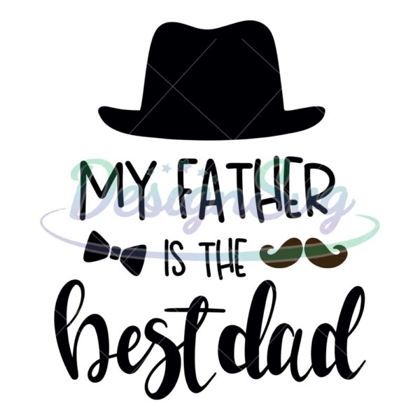 my-father-is-the-best-dad-mustaches-svg
