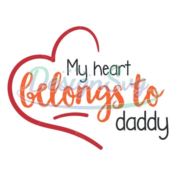 My Heart Belong To Daddy Svg