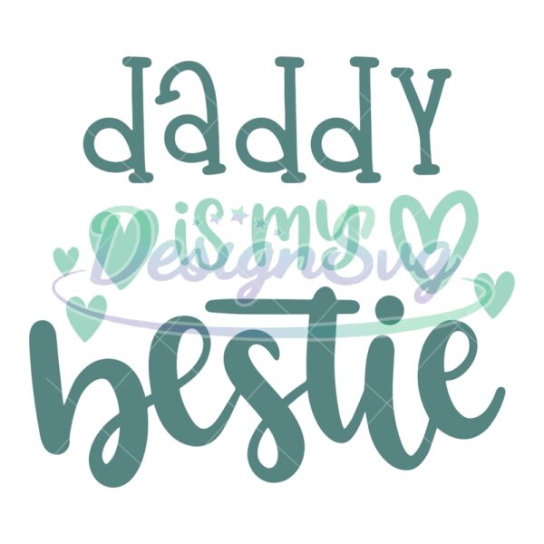 Daddy Is My Bestie Svg