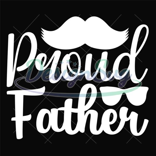 Proud Father Moustache Dad Sayings SVG