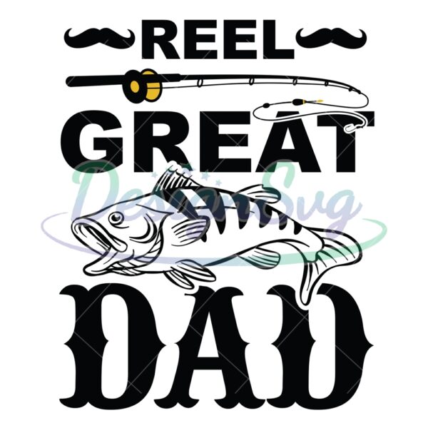 Reel Great Dad Love Fishing SVG