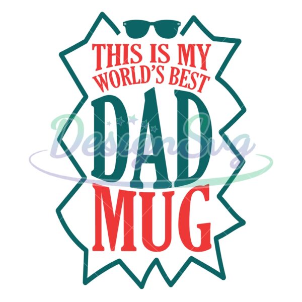 This Is The Worlds Best Dad Mug SVG