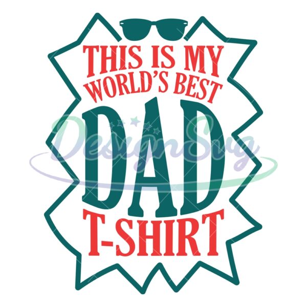 This Is The Worlds Best Dad TShirt SVG