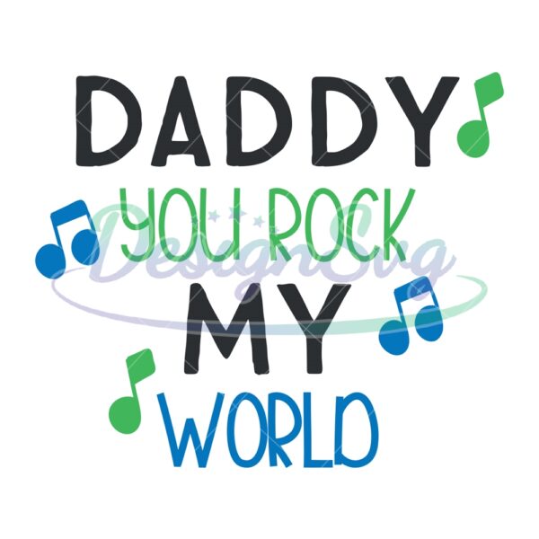 Daddy You Rock My World Love Music Svg