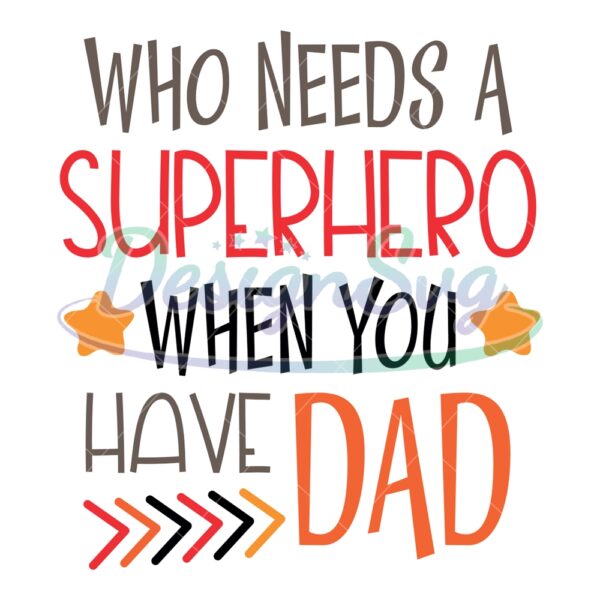 who-needs-a-superhero-when-you-have-dad-svg