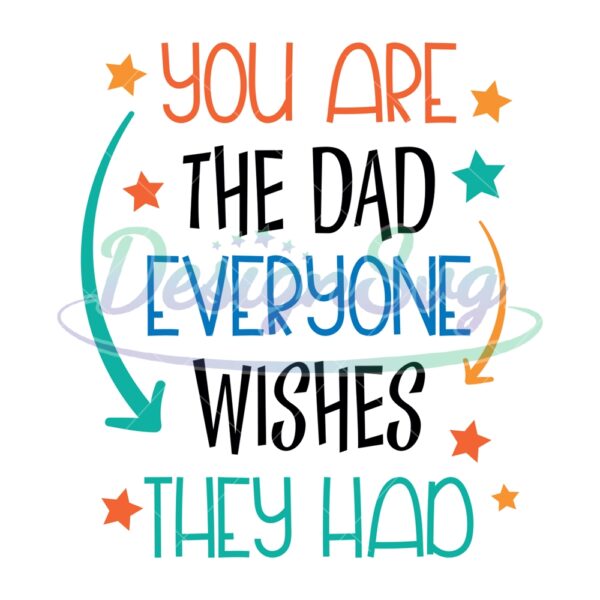 You Are The Dad Everyone Wishes They Had SVG