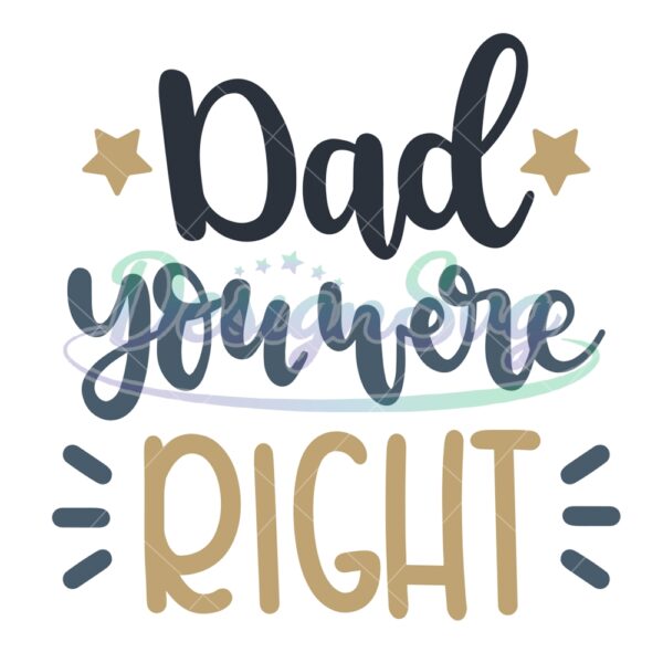 dad-you-were-right-svg