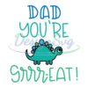 Dad You Are Dinosaurus Grrr Eat Svg
