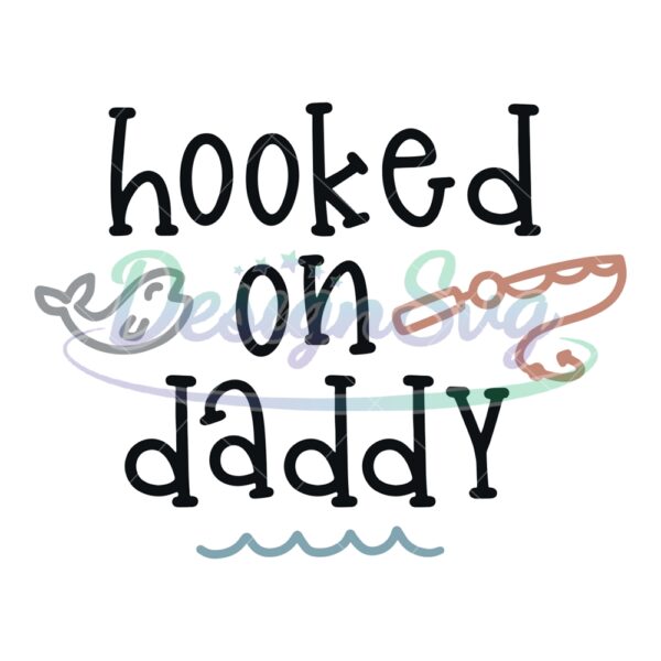 Hooked On Daddy Fishing SVG Design