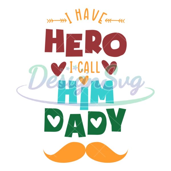 i-have-hero-i-call-him-daddy-svg