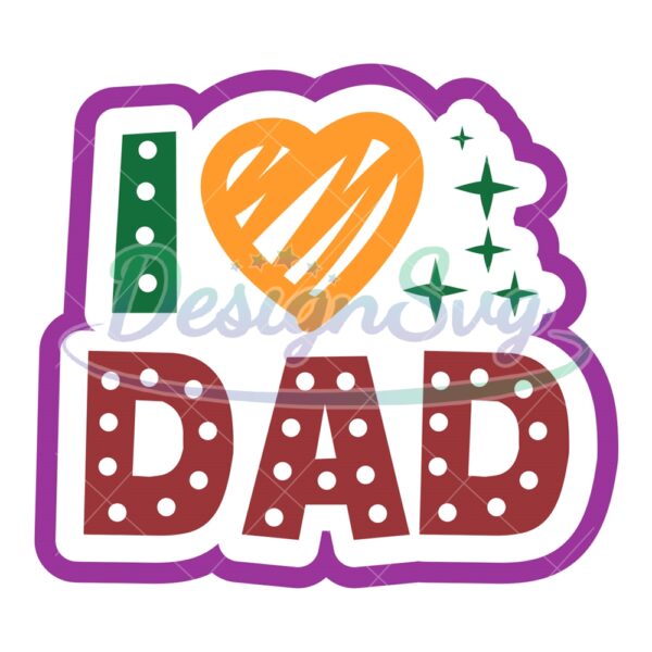 I Love Dad Glitter Father Day Quotes SVG